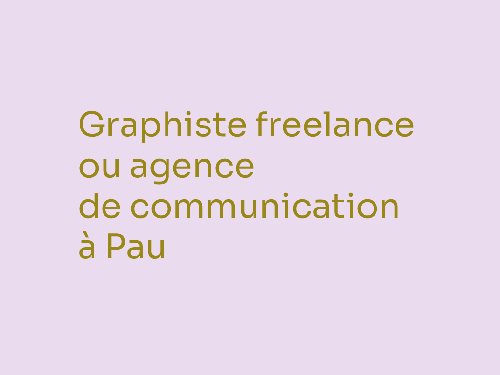 graphiste freelance ou agence de communication a pau